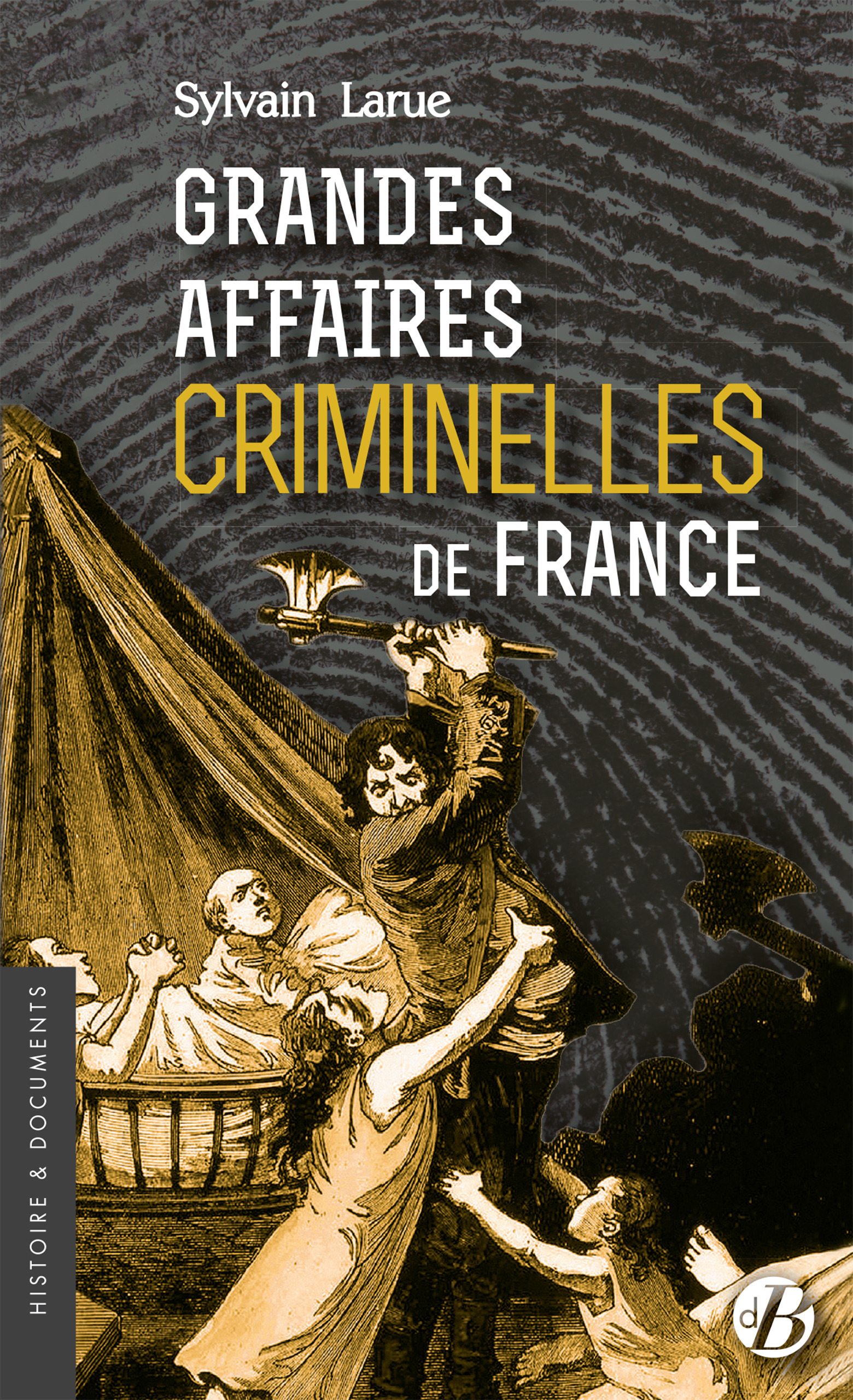 Couverture ebook de Grandes affaires criminelles de France, de Sylvain Larue