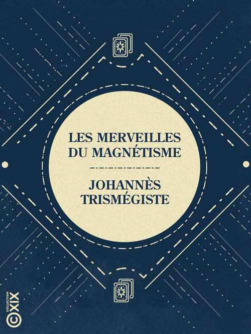 Couverture ebook de Les Merveilles du magnétisme, de Johannes Trismegiste