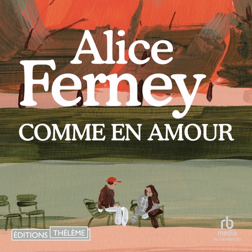 audiobook cover of Comme en amour, by Alice Ferney