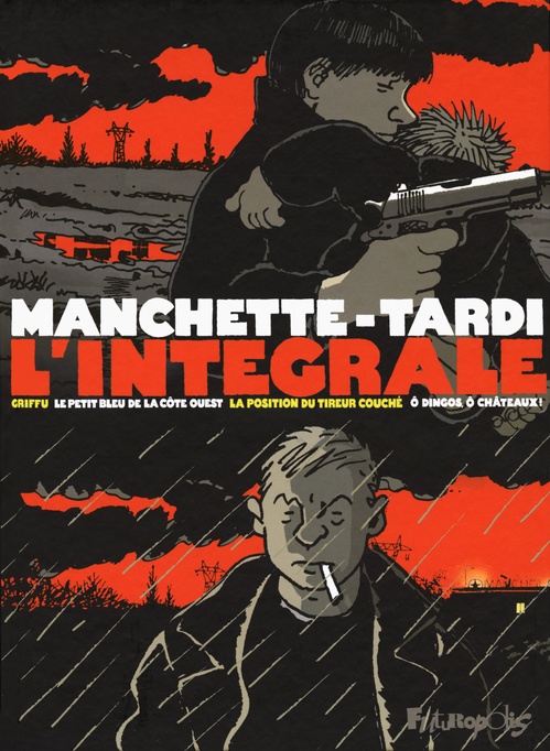 ebook cover of L'intégrale Manchette - Tardi. Griffu - Le petit bleu de la côte ouest - La position du tireur couché - Ô dingos, ô chateaux !, by Jean-Patrick Manchette, Tardi