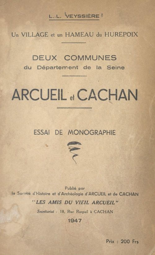 Couverture ebook de Un village et un hameau du Hurepoix, deux communes du département de la Seine : Arcueil et Cachan, de Andre Desguine, Leon-Louis Veyssiere
