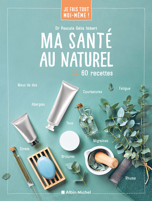 ebook cover of Je fais tout moi-même - Ma santé au naturel, by Pascale Gélis-Imbert