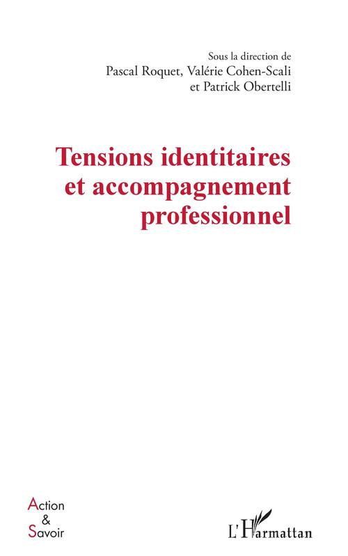 Couverture ebook de Tensions identitaires et accompagnement professionnel, de Valérie Cohen-Scali, Patrick Obertelli, Pascal Roquet