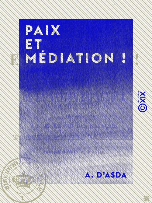 Couverture ebook de Paix et Médiation ! - Mémoire en défense de la nation espagnole, de A. D' Asda