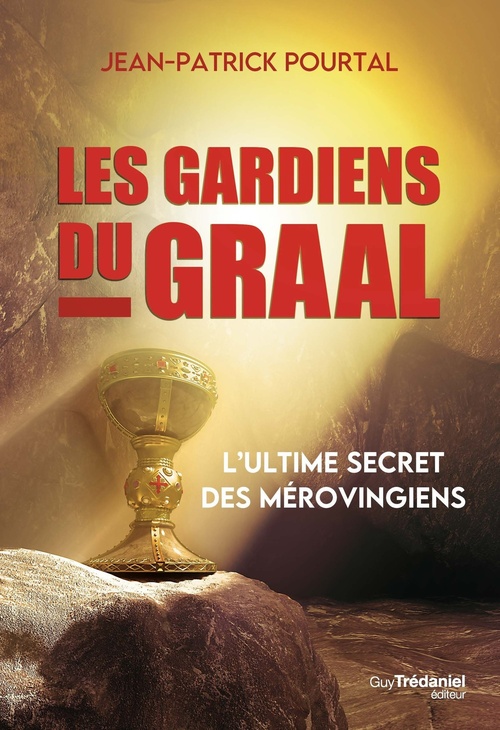 Couverture ebook de Les Gardiens du Graal - L'ultime secret des Mérovingiens, de Jean-Patrick Pourtal