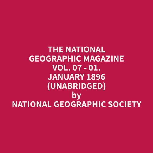 Couverture audiobook de The National Geographic Magazine Vol. 07 - 01. January 1896 (Unabridged), de Geographic  Society