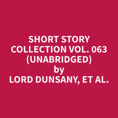 Couverture audiobook de Short Story Collection Vol. 063 (Unabridged), de Et Al.  Lord Dunsany