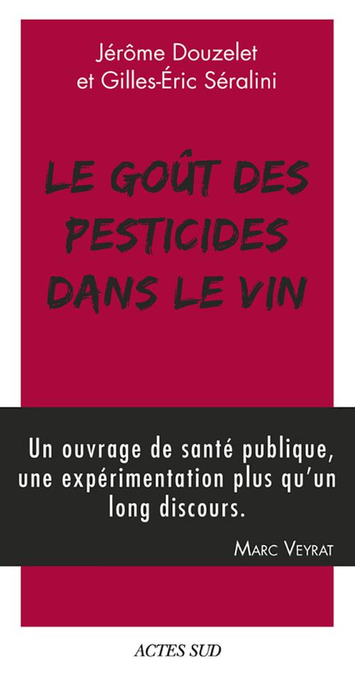 Couverture ebook de Le Goût des pesticides dans le vin, de Jérôme Douzelet, Gilles-éric Séralini