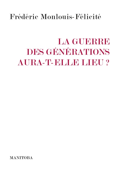 Couverture ebook de La guerre des générations aura-t-elle lieu ?, de Frédéric Monlouis-Félicité