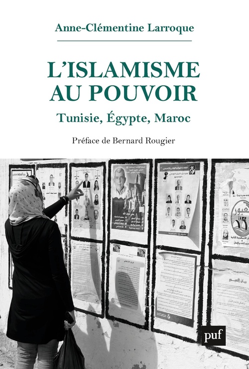 ebook cover of L'islamisme au pouvoir : Tunisie, Égypte, Maroc (2011-2017), by Anne-Clémentine Larroque