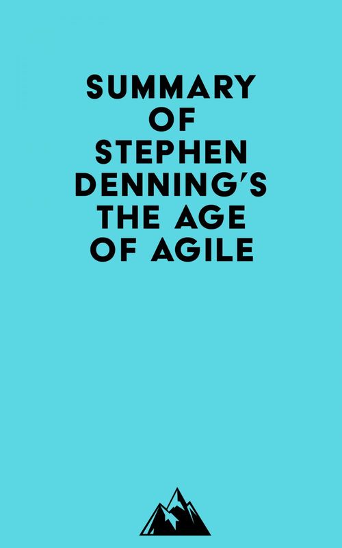ebook cover of Summary of Stephen Denning's The Age of Agile, by Everest Media