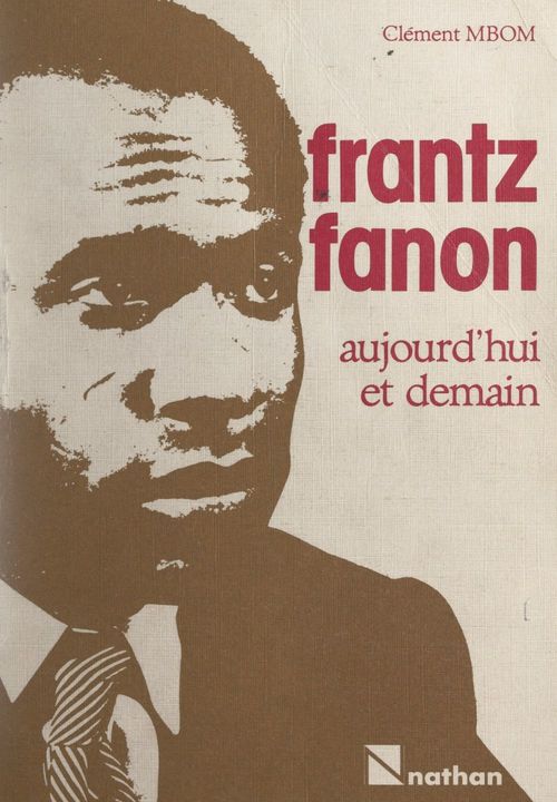ebook cover of Frantz Fanon, aujourd'hui et demain, by Mbom Clément
