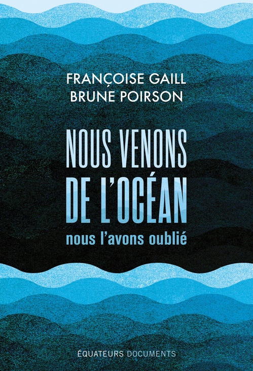 Couverture ebook de Nous venons de l´océan, nous l´avons oublié, de Françoise GAILL, Brune POIRSON