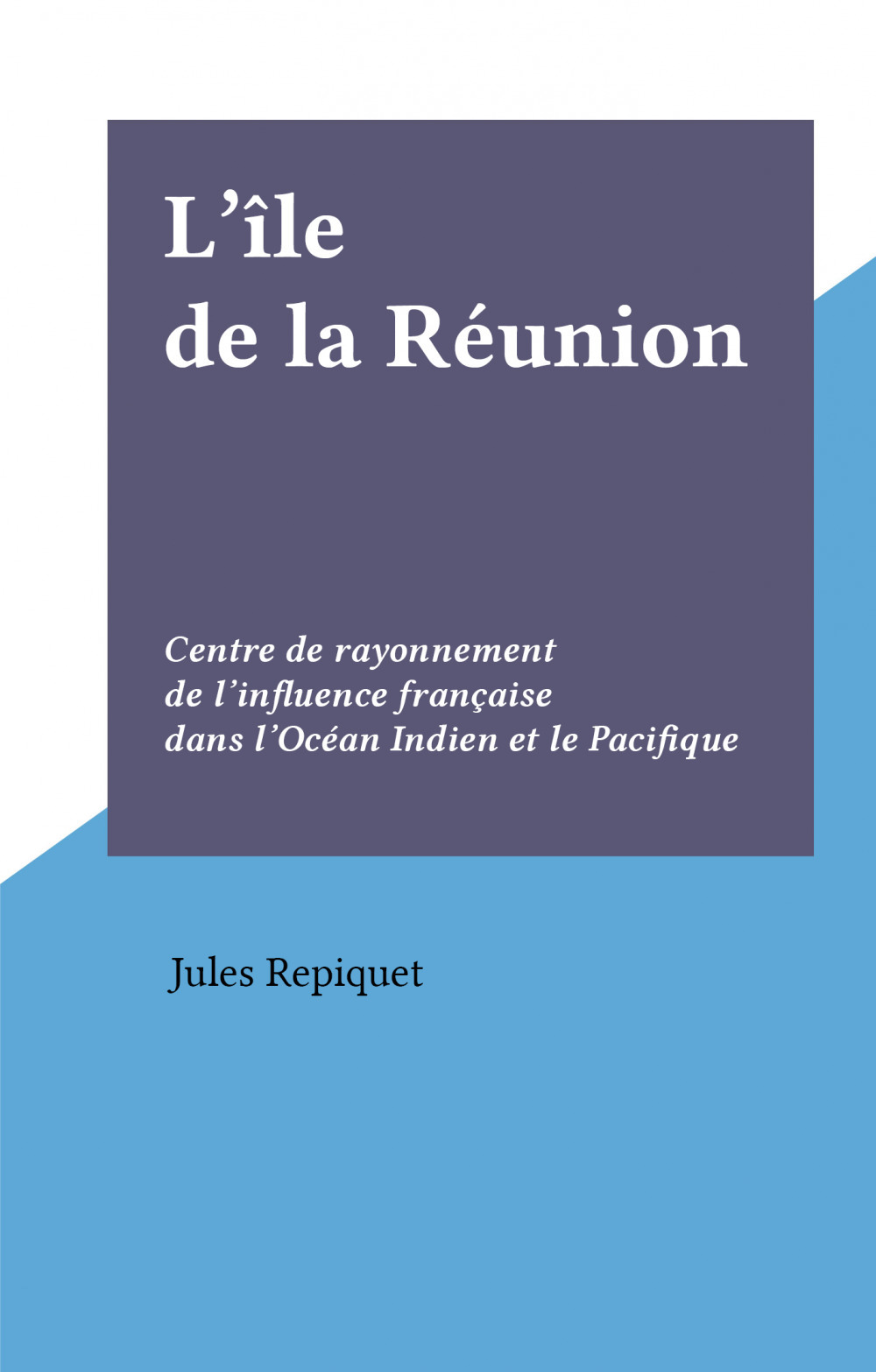 ebook cover of L'île de la Réunion, by Jules Repiquet