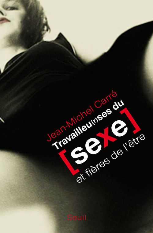 ebook cover of Travailleu(r)ses du sexe. et fières de l'être, by Jean-michel Carré