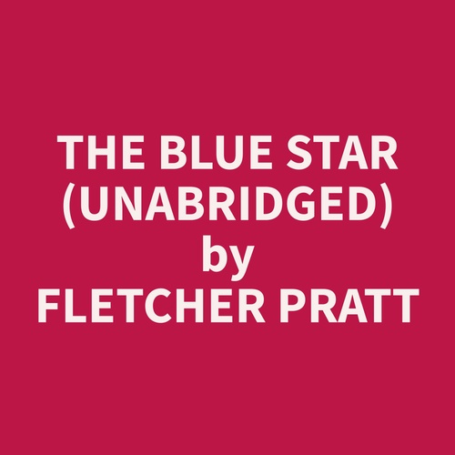 Couverture audiobook de The Blue Star (Unabridged), de Fletcher  Pratt