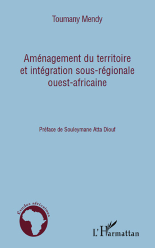 ebook cover of Aménagement du territoire et intégration sous-régionale ouest-africaine, by Toumany Mendy