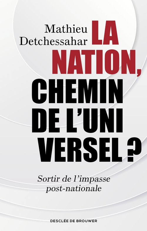 Couverture ebook de La Nation, chemin de l'universel ?, de Mathieu Detchessahar