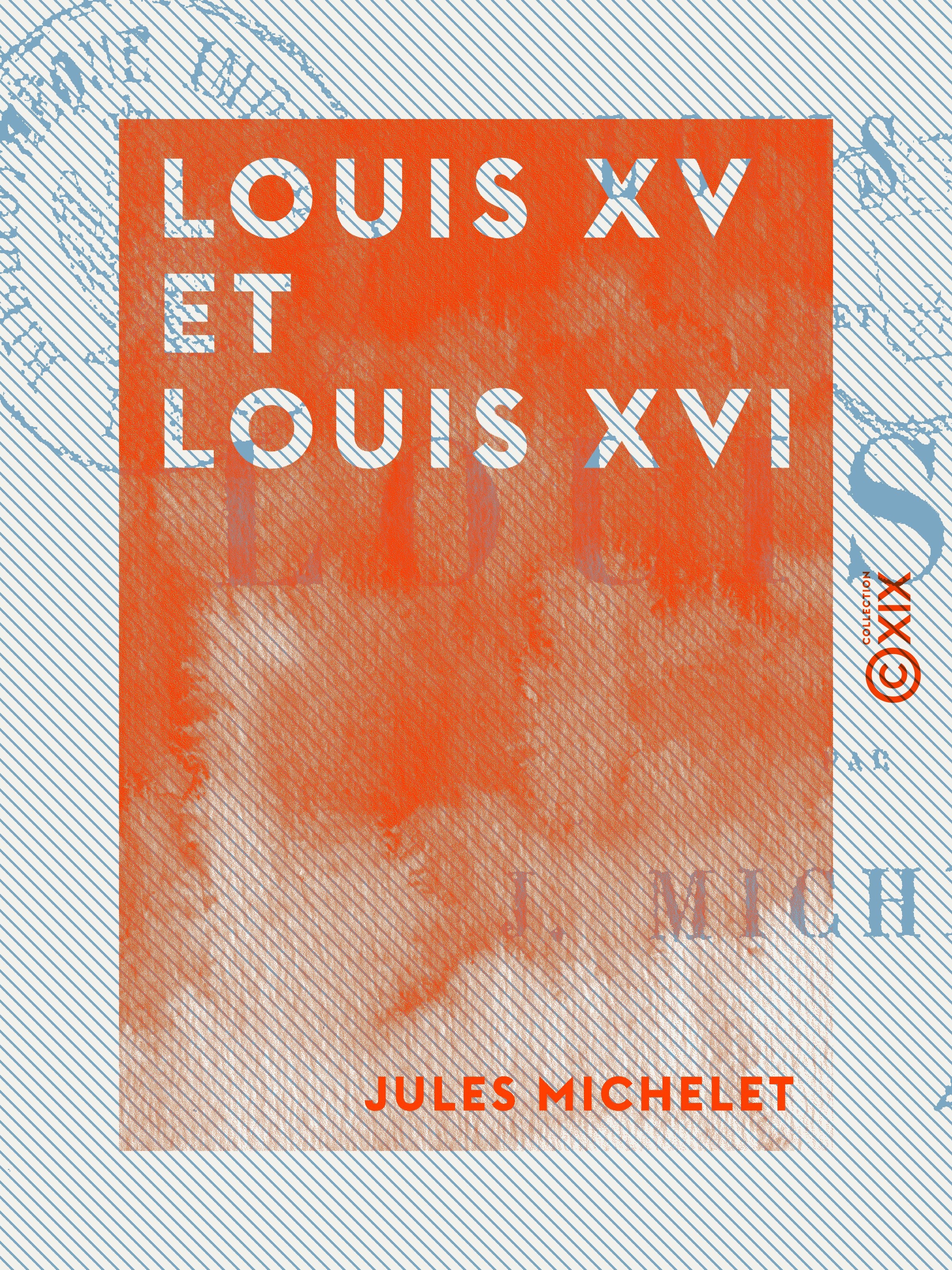 Couverture ebook de Louis XV et Louis XVI - Histoire de France, de Jules Michelet