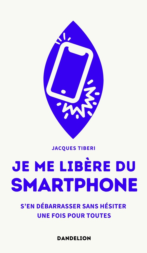 Couverture ebook de Je me libère du smartphone, de Jacques Tiberi