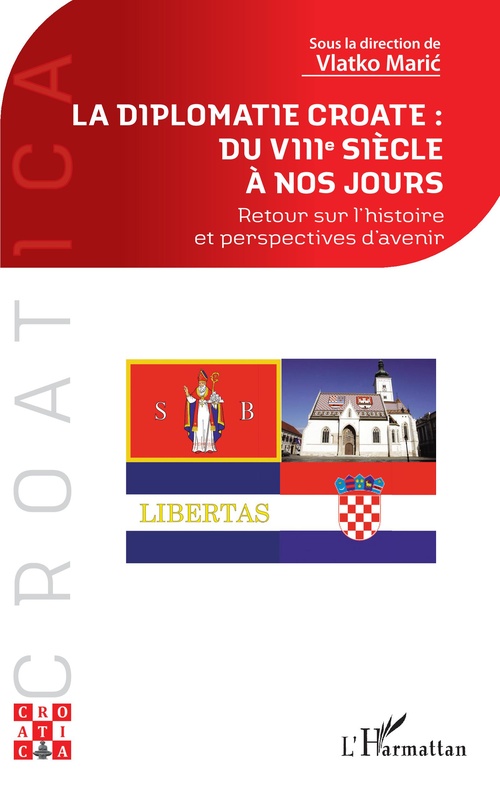 Couverture ebook de La diplomatie croate : du VIIIe siècle à nos jours, de Vlatko Maric