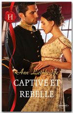 Couverture ebook de Captive et rebelle, de Ann Lethbridge