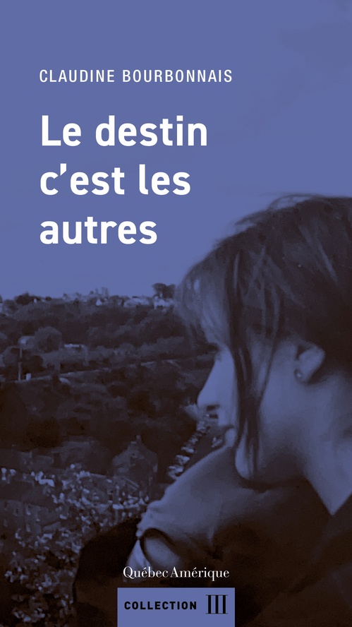 Couverture ebook de Le destin c´est les autres, de Claudine Bourbonnais