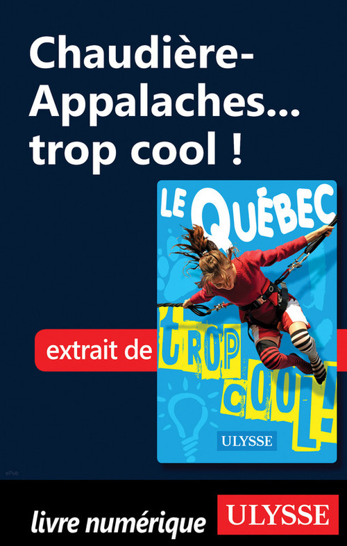 Couverture ebook de Chaudière-Appalaches... trop cool !, de Lucette Bernier