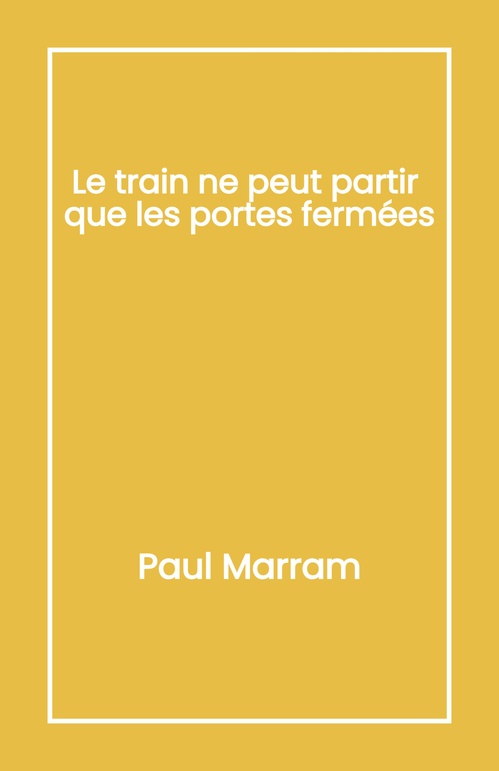Couverture ebook de Le train ne peut partir que les portes fermées, de Paul Marram