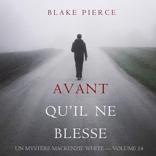 audiobook cover of Avant Qu'il Ne Blesse (Un Mystère Mackenzie White - Volume 14), by Blake Pierce
