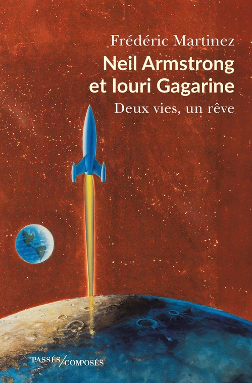 ebook cover of Neil Armstrong et Iouri Gagarine : Deux vies, un rêve, by Frédéric Martinez