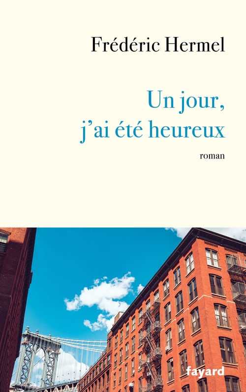 ebook cover of Un jour, j'ai été heureux, by Frédéric Hermel