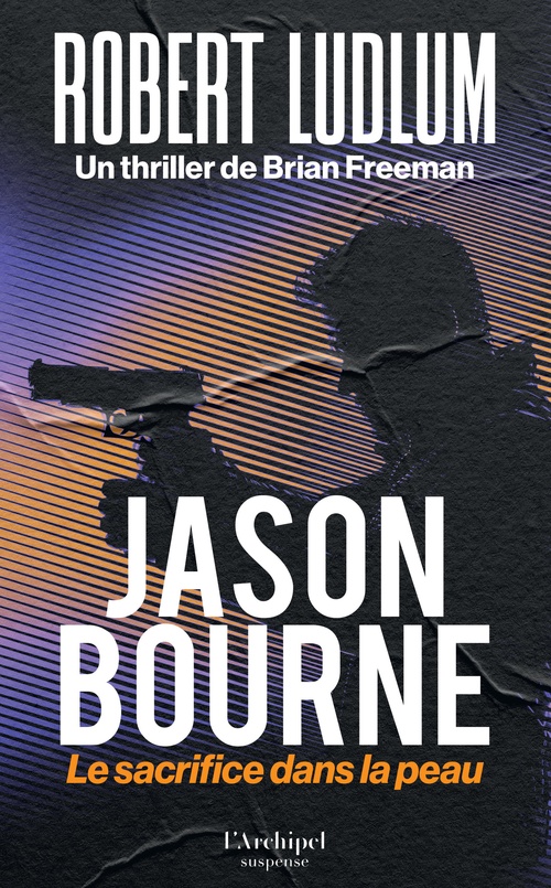 ebook cover of Jason Bourne - Le sacrifice dans la peau, by Robert Ludlum, Brian Freeman