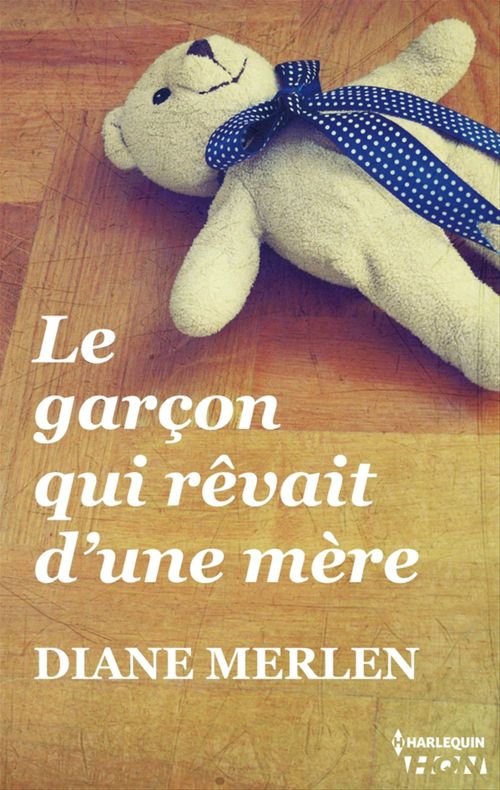 Couverture ebook de Le garçon qui rêvait d'une mère, de Diana Merlen