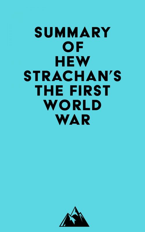 ebook cover of Summary of Hew Strachan's The First World War, by Everest Media
