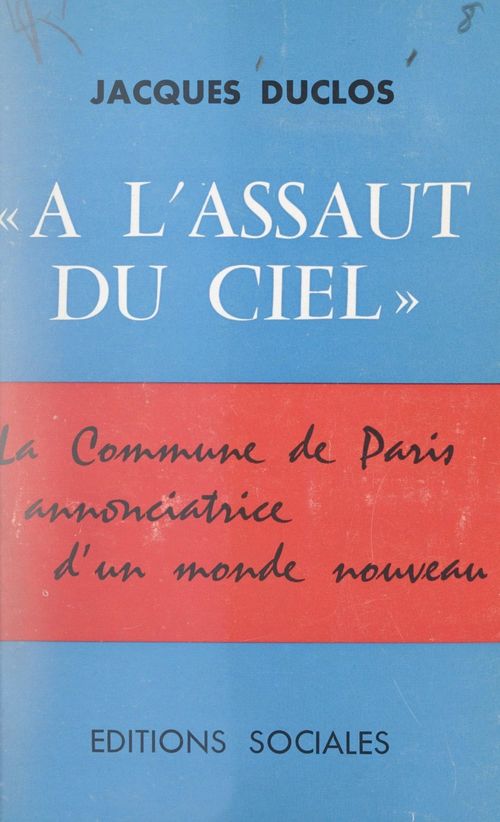 ebook cover of À l'assaut du ciel : la Commune de Paris, annonciatrice d'un monde nouveau, by Jacques Duclos