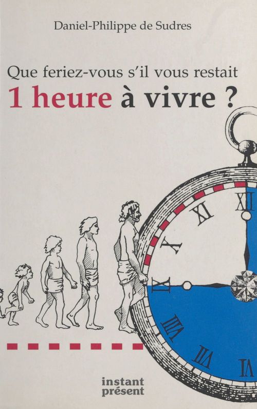 ebook cover of Que feriez-vous s'il vous restait 1 heure à vivre ?, by De Sudres