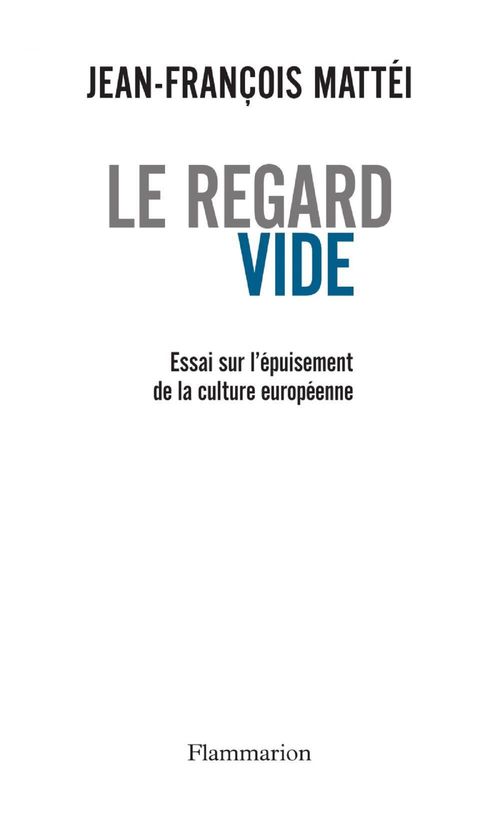 Couverture ebook de Le regard vide. Essai sur l'épuisement de la culture européenne, de Jean-François Mattéi