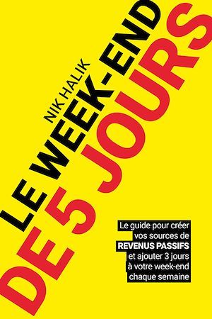 ebook cover of Le week-end de 5 jours - Devenir rentier et développer des revenus passif pour atteindre la liberté, by Nik Halik, Garrett B. Gunderson