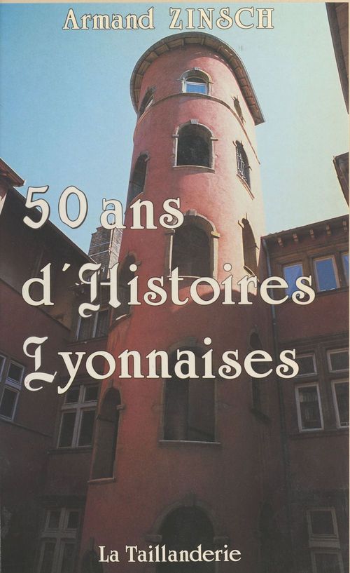 Couverture ebook de 50 ans d'histoires lyonnaises, de Zinsch Armand