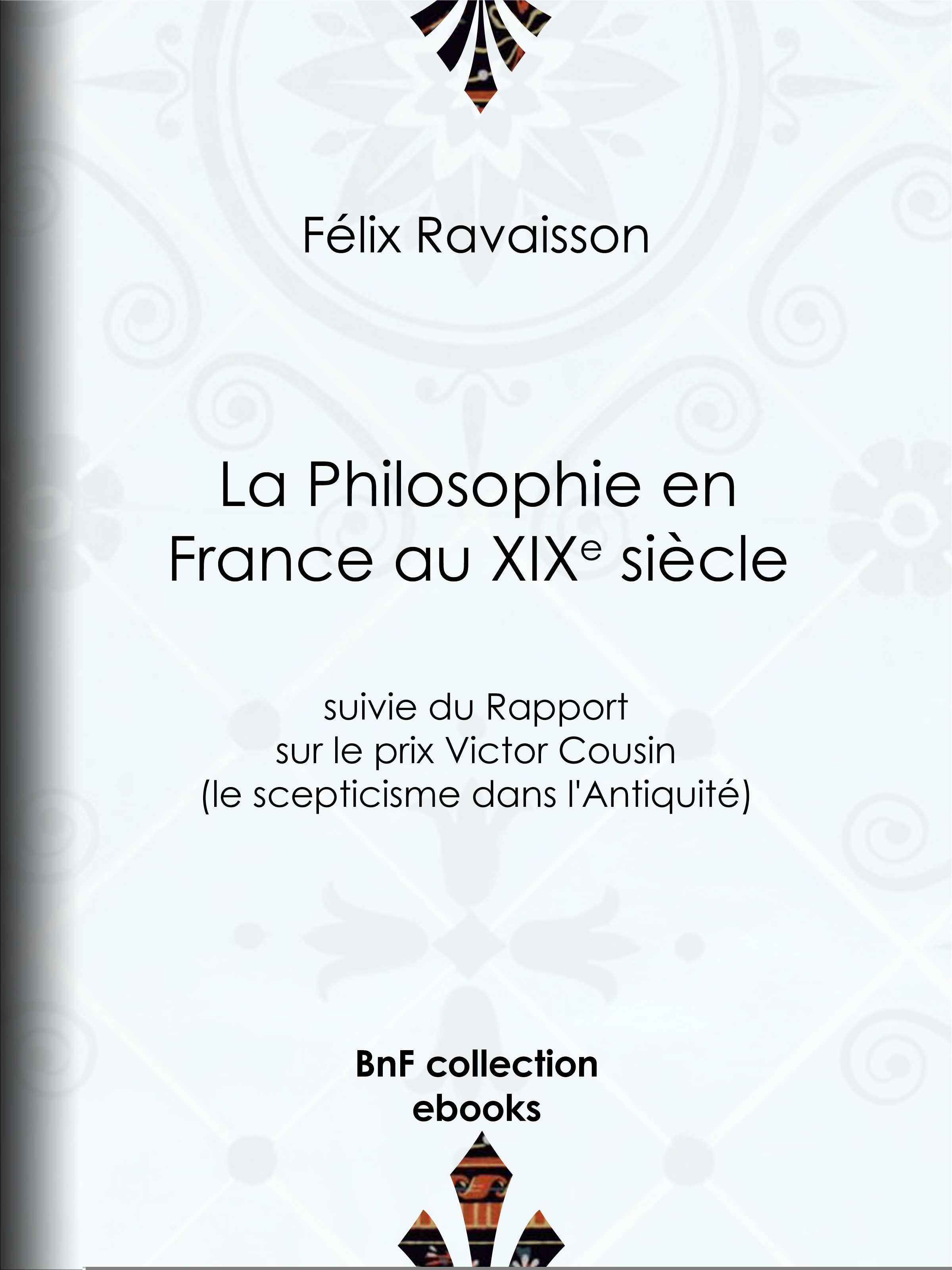 Couverture ebook de La Philosophie en France au XIXe siècle, de Félix Ravaisson