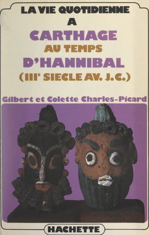 Couverture ebook de La vie quotidienne à Carthage au temps d'Hannibal (IIIe siècle avant Jésus-Christ), de Colette Charles-Picard, Gilbert Charles-Picard