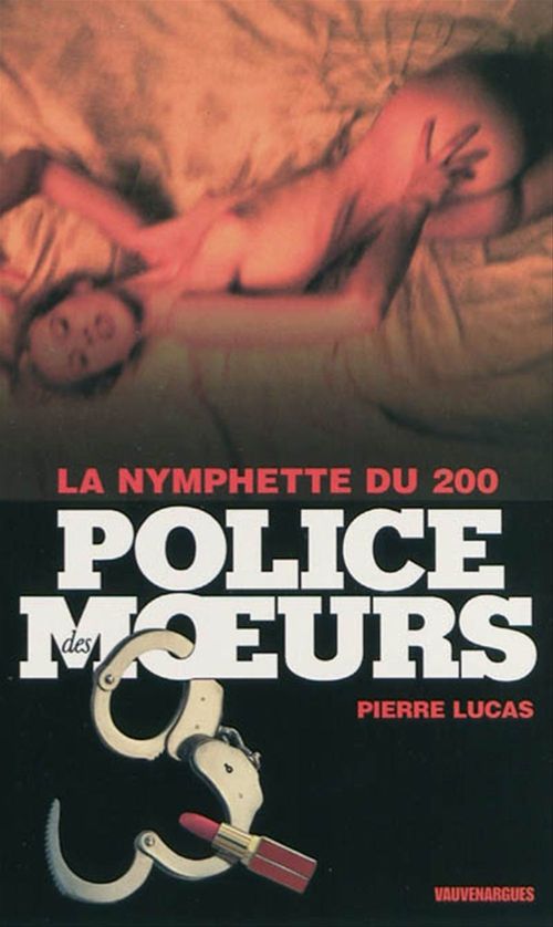 Couverture ebook de Police des moeurs n°200 La Nymphette du 200, de Lucas Pierre
