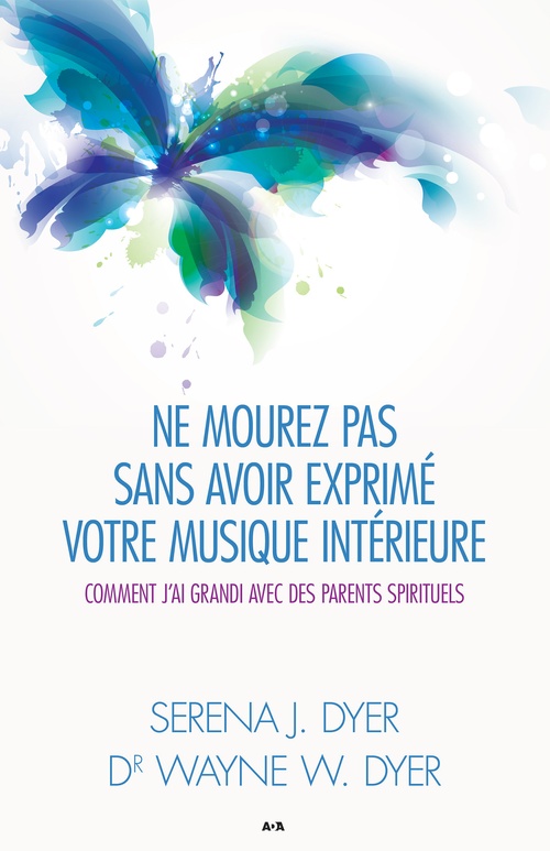 Couverture ebook de Ne mourez pas sans avoir exprimé votre musique intérieure, de Serena J. Dyer, Wayne W. Dyer