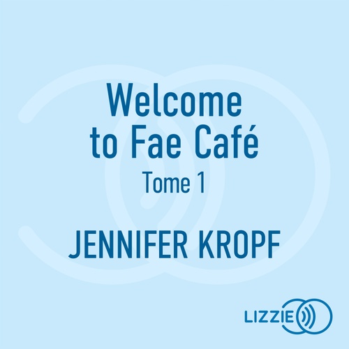 Couverture audiobook de Welcome to Fae Café - Tome 1, de Jennifer Kropf