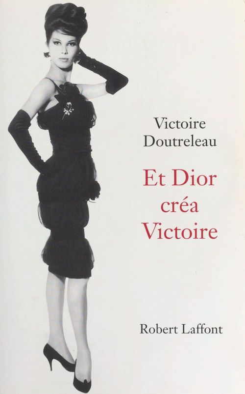 Couverture ebook de Et Dior créa Victoire, de Victoire Doutreleau