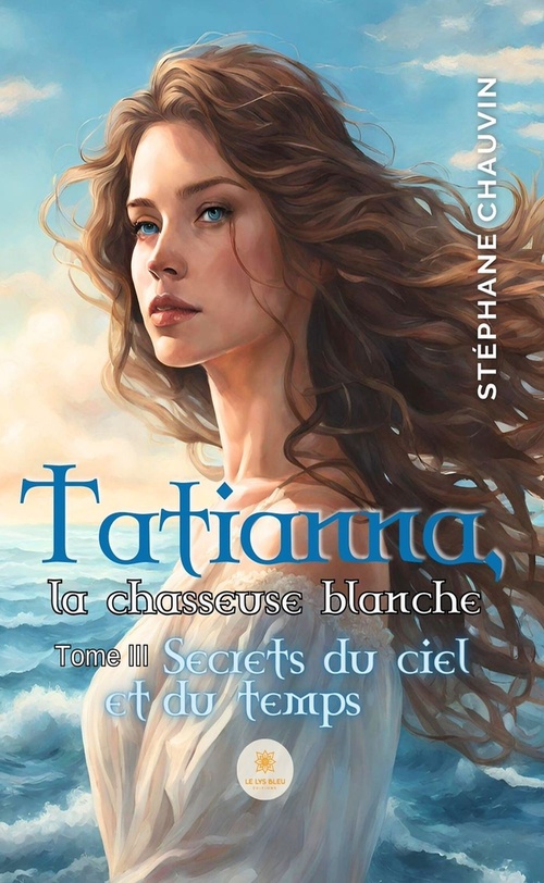 Couverture ebook de Tatianna, la chasseuse blanche - Tome 3, de Stéphane Chauvin