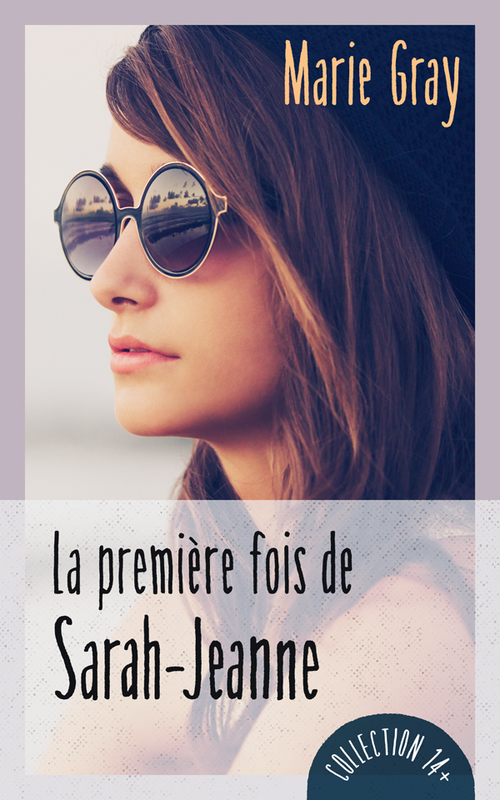 Couverture ebook de La première fois de Sarah-Jeanne, de Gray Marie