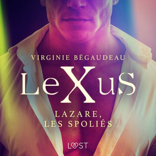 Couverture audiobook de LeXuS : Lazare, les Spoliés - Une dystopie érotique, de Virginie Begaudeau