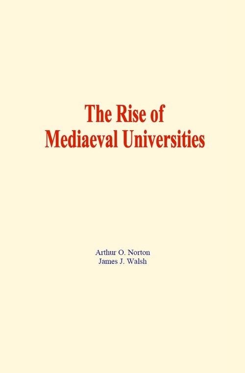 ebook cover of The Rise of Mediaeval Universities, by Arthur O. Norton, James J. Walsh